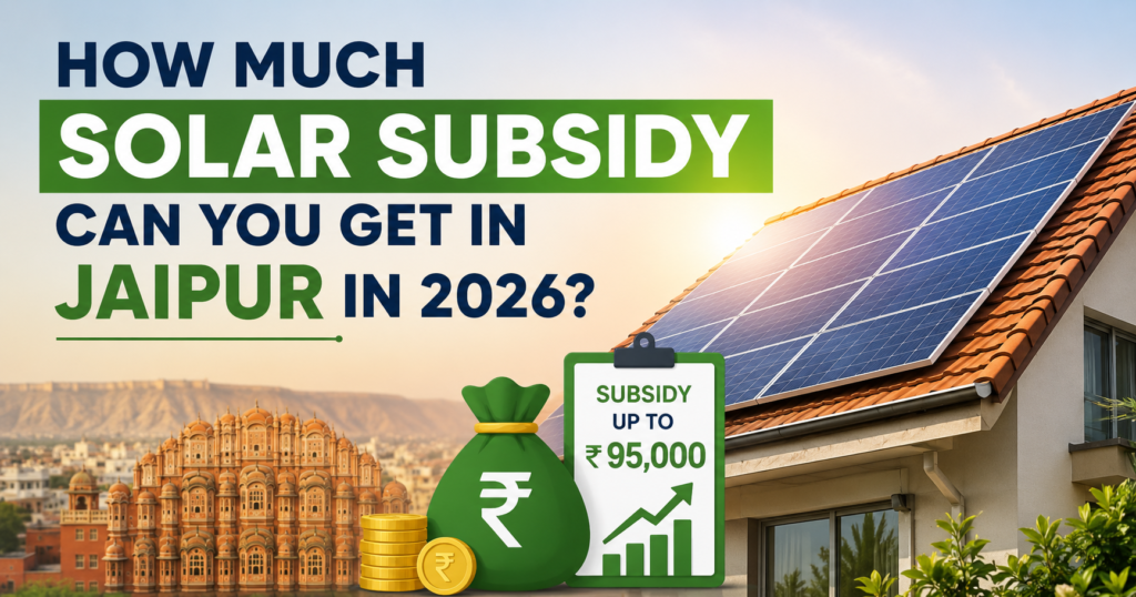 Solar subsidy for home in Jaipur in 2026 under PM Surya Ghar Yojana